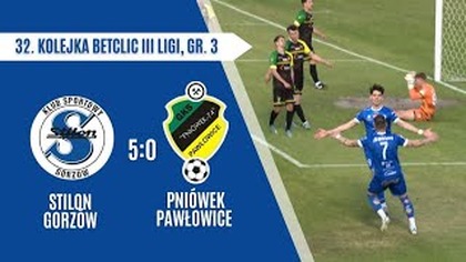 CFB Stilon Gorzów - GKS Pniówek Pawłowice - 5:0 - skrót - 24. 05. 2025r.