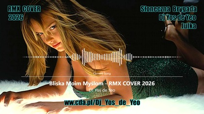 Julka & Dj Yos de Yeo - Bliska Moim Myślom RMX COVER 2026