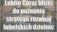 Lublin: Coraz bliżej do poznania strategii rozwoju lubelskich dzielnic