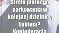 Strefa płatnego parkowania w kolejnej dzielnicy Lublina? Konfederacja krytykuje Ratusz