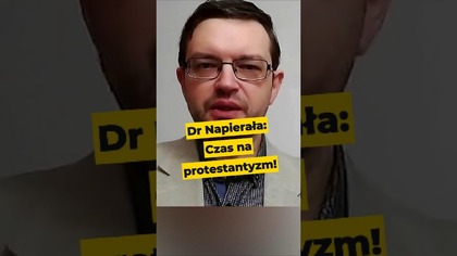 Teraz jest najlepszy czas na głoszenie protestantyzmu w Polsce! - dr Piotr Napierała