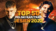 TOP 50 POLSKI RAP/TRAP - JESIEŃ 2022
