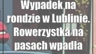 Wypadek na rondzie w Lublinie.  Rowerzystka na pasach wpadła pod koła chryslera