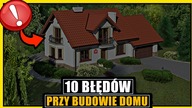 10 BŁĘDÓW PRZY BUDOWIE DOMU | Jak ich uniknąć