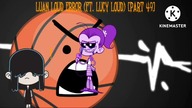 Luan Loud Error (Ft.  Lucy Loud) [Part 49]