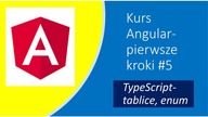 Kurs Angular pierwsze kroki#5 TypeScript -tablice ,enum