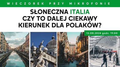 Słoneczna Italia - nadal ciekawy kierunek dla Polaków? | Wieczorek przy Mikrofonie