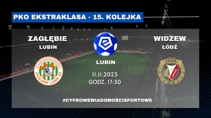 ZAGŁĘBIE Lubin - WIDZEW Ł&oacute;dź - KOMENTARZ PROSTO ZE STADIONU - 11. 11. 2023r.  - godz.  17:30