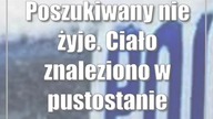 Poszukiwany nie żyje.  Ciało znaleziono w pustostanie