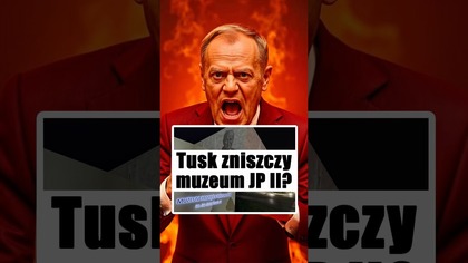Tusk zniszczy Muzeum św.  Jana Pawła II?