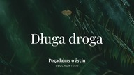 180.  Długa droga | Pogadajmy o życiu