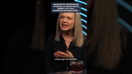 WASSERMANN WYZNAJĘ, CO DZIAŁO SIĘ PO ŚMIERCI JEJ OJCA