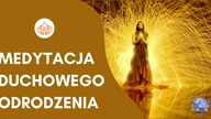 Medytacja Duchowego Odrodzenia  Medytacja Prowadzona dla Wszystkich