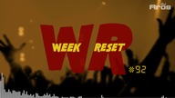 WEEK RESET #92