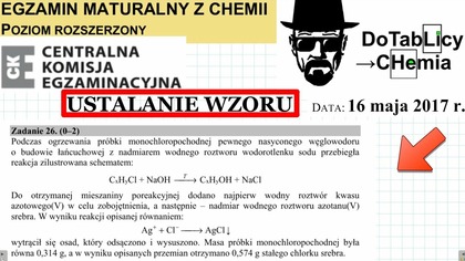 Podczas ogrzewania pr&oacute;bki monochloropochodnej pewnego nasyconego węglowodoru ZADANIE 26 CKE 2017 MAJ