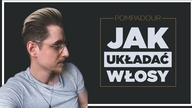 Jak układać i suszyć włosy - SIDE PART POMPADOUR - męskie fryzury klasyczne [PORADNIK KROK PO KROKU]