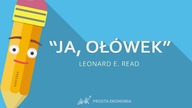 Ja, Ołówek - Leonard E. Read