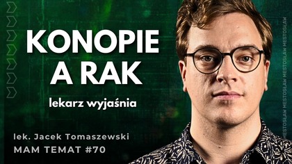 Czy konopie leczą raka? Lekarz obala popularne mity i wyjaśnia, co naprawdę wiemy | Mam Temat 70