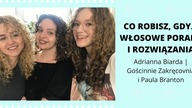 CO ROBISZ, GDY...  | Włosowe porady  | Gościnnie: Zakręcovnia i Paula Branton | Adrianna Biarda
