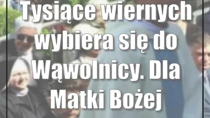 Tysiące wiernych wybiera się do Wąwolnicy.  Dla Matki Bożej Kębelskiej