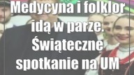 Medycyna i folklor idą w parze.  Świąteczne spotkanie na UM