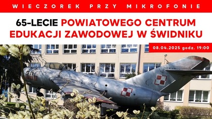 65-lecie Powiatowego Centrum Edukacji Zawodowej w Świdniku | Wieczorek przy Mikrofonie
