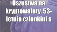 Oszustwa na kryptowaluty.  53-letnia członkini szajki zatrzymana