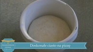 DOSKONAŁE CIASTO NA PIZZĘ