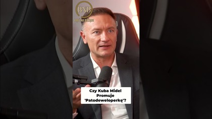 Czy Kuba Midel Promuje Patodeweloperkę?