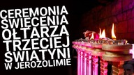 Święcenie ołtarza Trzeciej Świątyni w Jerozolimie!