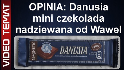 Danusia czekolada nadziewana od Wawel - Opinia