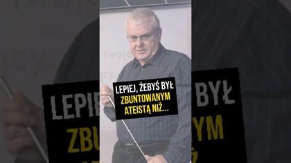  Lepiej, żebyś był zbuntowanym ateistą niż...  #PomyślDziś odc.  2461