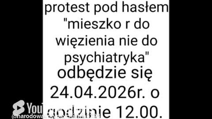 zapraszamy na protest pod hasłem Mieszko r do więzienia nie do psychiatryka.