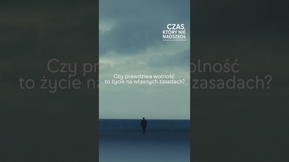 Czas, który nie nadszedł | Definicja wolności według Agaty Kuleszy