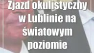 Zjazd okulistyczny w Lublinie na światowym poziomie