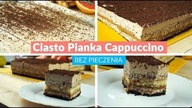 Ciasto Pianka Cappuccino - BEZ PIECZENIA