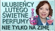 PERFUMY, KTÓRE ŚWIETNIE NOSIŁO MI SIĘ W LUTYM - ZAPACHY NIE TYLKO NA ZIMĘ.