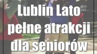 Lublin: Lato pełne atrakcji dla seniorów