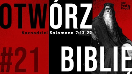 OTWÓRZ BIBLIĘ #21 | Kaznodziei Salomona 7:13-22