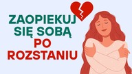 Jak zaopiekować się sobą i pójść dalej?