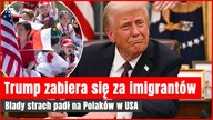 Trump wyrzuci Polaków z USA? Do wielu zaczyna docierać
