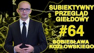 Subiektywny Przegląd Giełdowy Sobiesława Kozłowskiego #64