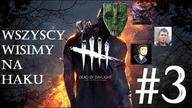 Dead by Daylight [#3] | Wszyscy wisimy na haku | + Ekipa