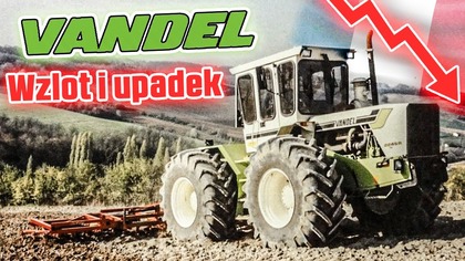 Historia ciągników VANDEL - Dlaczego upadł?