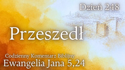 Przeszedł | Ewangelia Jana 5,24 | Komentarz wers po wersie | Fabian Błaszkiewicz