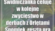 Świdniczanka celuje w kolejne zwycięstwo w derbach z Orlętami Spomlek, reszta gra na wyjazdach