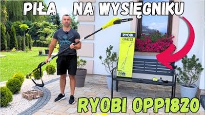 Piła akumulatorowa na wysięgniku do cięcia gałęzi RYOBI OPP1820: TEST I RECENZJA #ryobi #piła #ogród