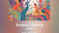 2024.08.14 - 10b - Śmiech i Owoce - gospel - tekst Ewa Lipka, śpiew i muzyka SI/AL
