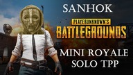 Mini Royale TPP Solo Sanhok!