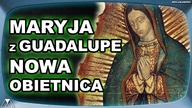 MARYJA Z GUADALUPE - NOWA OBIETNICA